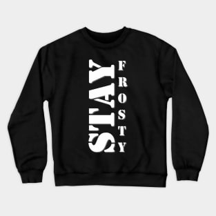 Stay Frosty Crewneck Sweatshirt